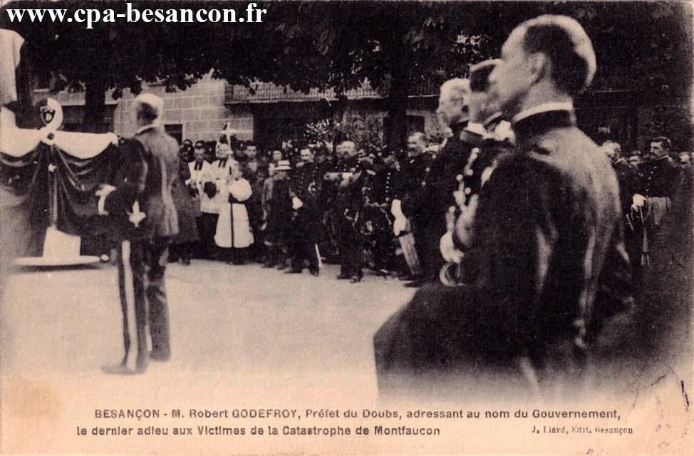 BESANÇON - M. Robert GODEFROY, Préfet du Doubs, adressant au nom du Gouvernement, le dernier adieu aux victimes de la Catastrophe de Montfaucon